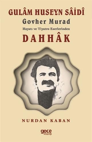 Gulam Huseyn Saidi Govher Murad Hayati ve Tiyatro Eserlerinden Dahhak