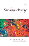 Der letzte Atemzug: Der entscheidende Kampf um das Überleben der Menschheit