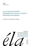  Etudes de Linguistique Appliquée, N° 166, avril-juin 2012 : Les connaissances cachées développées par la lecture et l\'écriture électronique extrascolaires