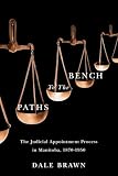 Paths to the Bench: The Judicial Appointment Process in Manitoba, 1870-1950