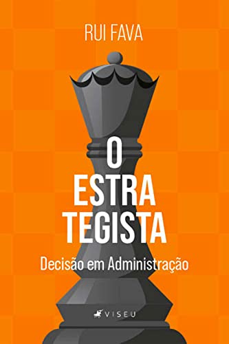 O estrategista: decisão em administração - Fava, Rui