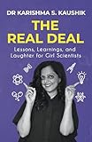 The Real Deal | A Guide for Aspiring Girl Scientists to Discover What Life in Science Is Really like | Contains Illustrations, Case-Studies, and Research-Backed Analyses