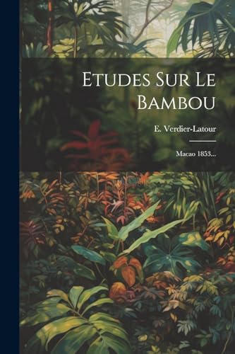 Etudes Sur Le Bambou: Macao 1853... (French Edition)