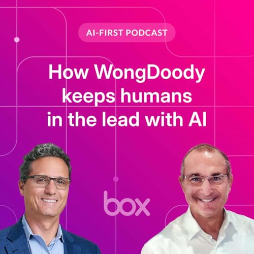 How WongDoody keeps humans in the lead with AI | Box AI-First Podcast EP 20