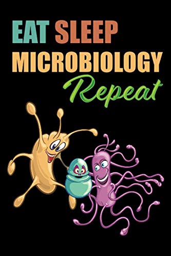 Eat Sleep Microbiology Repeat: Journal Notebook with 144 Numbered & Lined Pages for Microbiologists