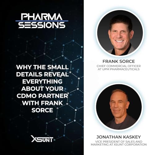 Why the Small Details Reveal Everything About Your CDMO Partner with Frank Sorce
