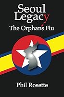 Seoul Legacy, The Orphan's Flu 1520618425 Book Cover