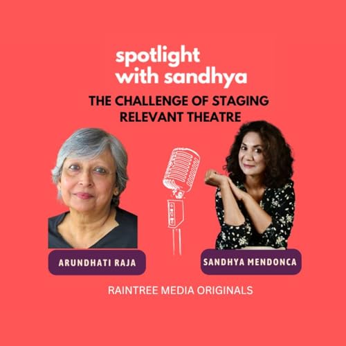 Arundhati Raja on Theatre & Freedom | Jagriti Theatre | Sandhya Mendonca #spotlightwithsandhya