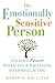 The Emotionally Sensitive Person: Finding Peace When Your Emotions Overwhelm You