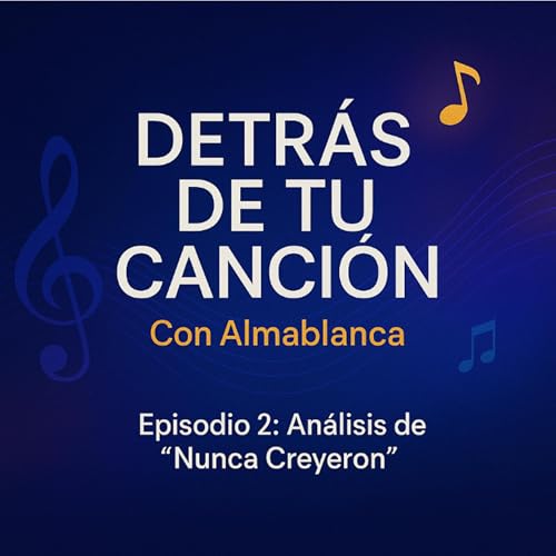 “Nunca Creyeron: Secretos Detrás de tu Canción” episodio 2