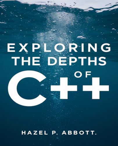 Exploring the Depths of C++: Learn Practical Applications of Libraries with a Comprehensive Handbook