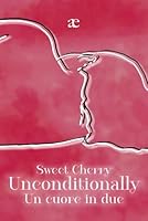 Unconditionally: Un cuore in due (Italian Edition) B0GVB28CFK Book Cover