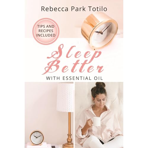 Sleep Better With Essential Oil by Rebecca Park Totilo episode artwork