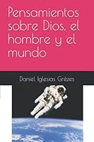 Pensamientos sobre Dios, el hombre y el mundo B0BN5497W9 Book Cover