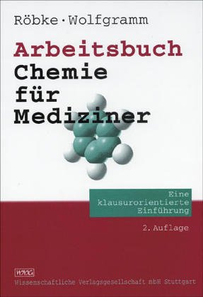 Arbeitsbuch Chemie für Mediziner. Eine klausurorientierte Einführung Arbeitsbuch Chemie für Mediziner. Eine klausurorientierte Einführung