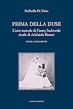 Prima Della Duse. L'arte Teatrale Di Fanny Sadowski Rivale Di Adelaide Ristori. Studi E Documenti - 2