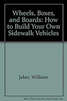 Wheels, Boxes, and Boards: How to Build Your Own Sidewalk Vehicles 0847310612 Book Cover