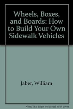 Paperback Wheels, Boxes, and Boards: How to Build Your Own Sidewalk Vehicles Book