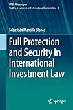  Full Protection and Security in International Investment Law (European Yearbook of International Economic Law 8) (English Edition)