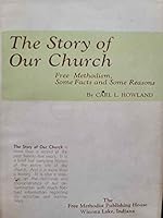 The story of our church: Free Methodism, some facts and some reasons B0006RFMAU Book Cover