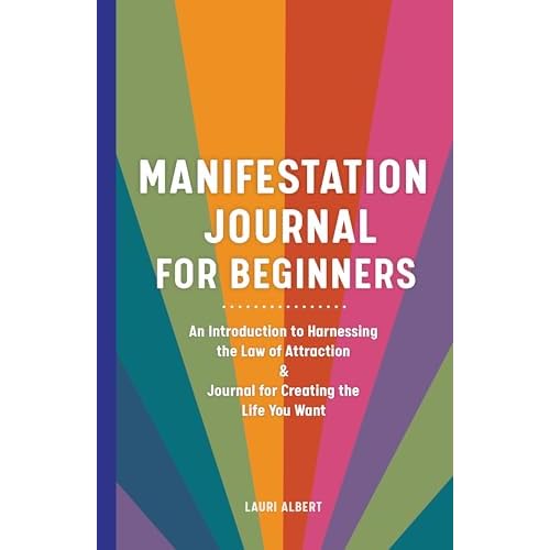 Manifestation Journal for Beginners: An Introduction to Harnessing the Law of Attraction & Journal for Creating the Life You Want Paperback – January 11, 2022