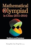 Mathematical Olympiad In China (2011-2014): Problems And Solutions