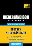  Deutsch-Niederländischer Wortschatz für das Selbststudium - 3000 Wörter (German Collection 194)