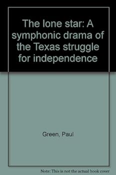 Paperback The lone star: A symphonic drama of the Texas struggle for independence Book