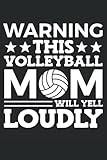 Photo Gallery warning this volleyball mom will yell loudly notebook for women girls: gift idea for volleyball players | volleyball gift | beach volleyball | ... paper notebook (6x9 inches) with 120 pages Photo Gallery warning this volleyball mom will yell loudly notebook for women girls: gift idea for volleyball players | volleyball gift | beach volleyball | ... paper notebook (6x9 inches) with 120 pages