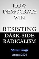 How Democrats Win : Resisting the Dark Side of Radicalism 0981877583 Book Cover