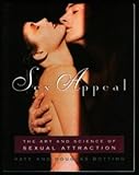 Sex Appeal: The Art and Science of Sexual Attraction