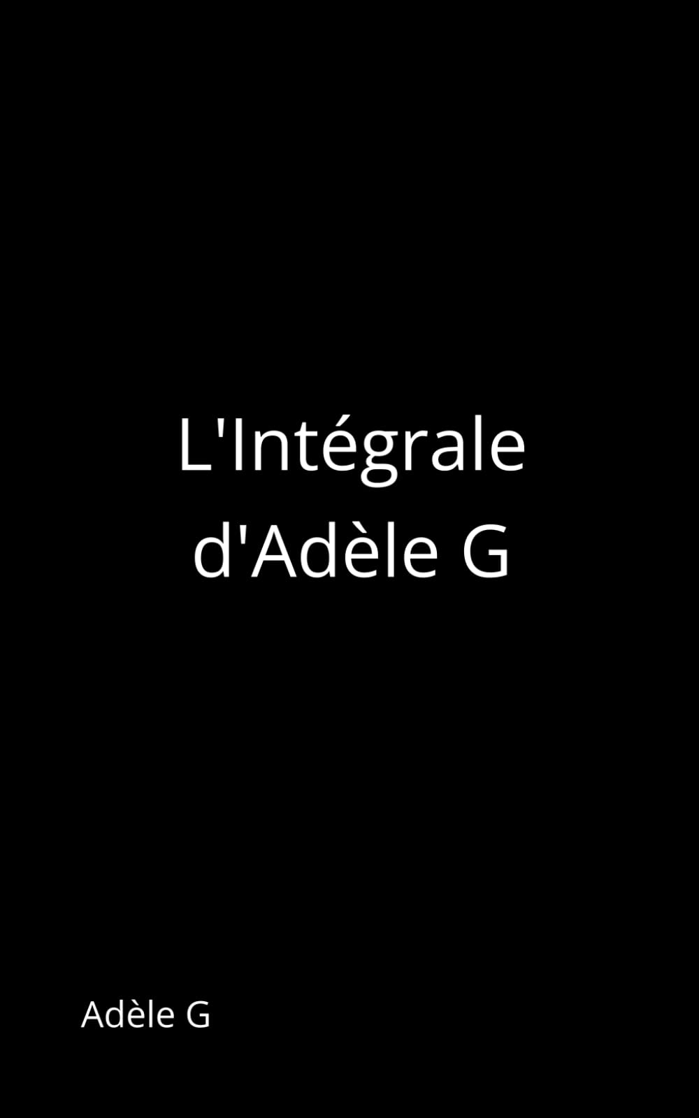 L’Intégrale d’Adèle G