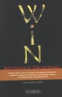 Win Without Fighting: Learn from Sun Tzu How to Handle Difficult Persons, Resolve Conflicts & Enjoy Relationships 9679789284 Book Cover