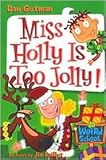 Miss Holly Is Too Jolly! (My Weird School Series #14) by Dan Gutman, Jim Paillot (Illustrator)