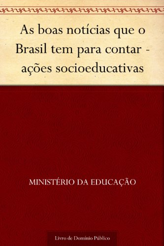 As boas notícias que o Brasil tem para contar - ações socioeducativas
