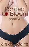 Forced to Bloom, Book 2