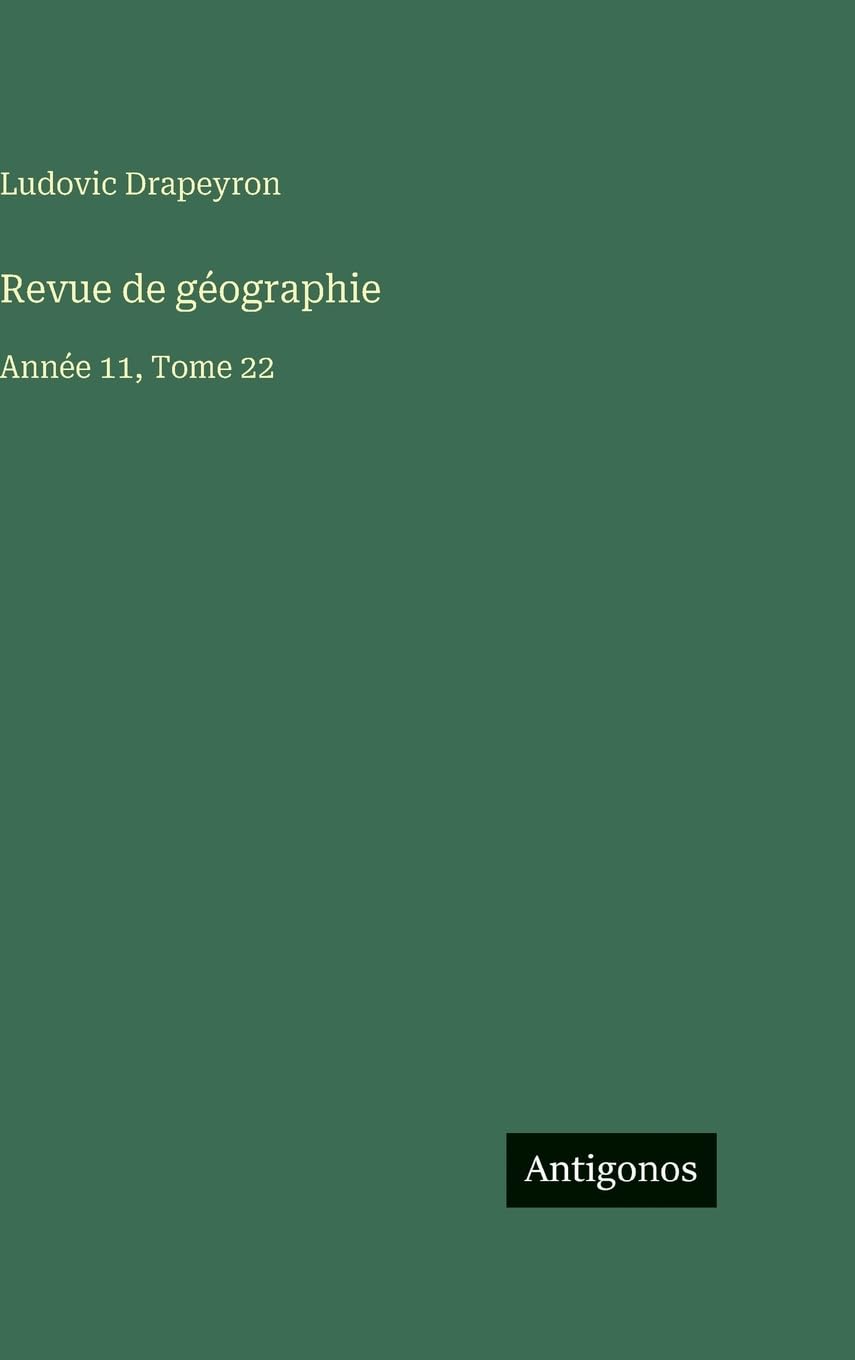 Revue de géographie: Année 11, Tome 22