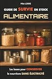 Guide de Survie en Stock Alimentaire: Les bases pour conserver la...