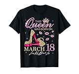 This Queen Was Born on March 18 Living My Blessed Life T-Shirt
