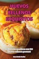Huevos Rellenos Exquisitos (Spanish Edition) 1835937314 Book Cover