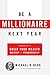 Be A Millionaire Next Year: Strategies to Build Your Wealth Quickly and Permanently