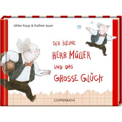 Der kleine Herr Müller und das grosse Glück (Geschenkbücher für Erwachsene) Der kleine Herr Müller und das grosse Glück (Geschenkbücher für Erwachsene)
