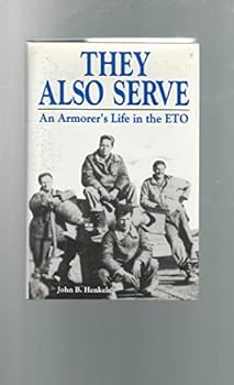 Hardcover They Also Serve: An Armorer's Life in the ETO Book