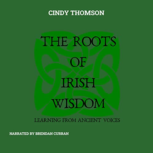 The Roots of Irish Wisdom by Cindy Thomson episode artwork