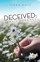 Deceived: Sara’S Journey 1491759585 Book Cover