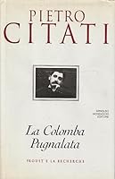 La colomba pugnalata: Proust e la «Recherche» 2070743268 Book Cover