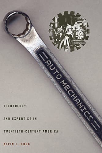 Auto Mechanics: Technology and Expertise in Twentieth-Century Ame...