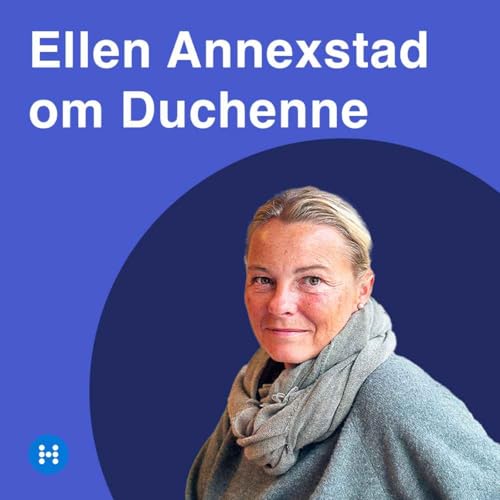 Barnelege Ellen Annexstad om Duchenne muskeldystrofi: – Mange pasienter havner i limbo som unge voksne