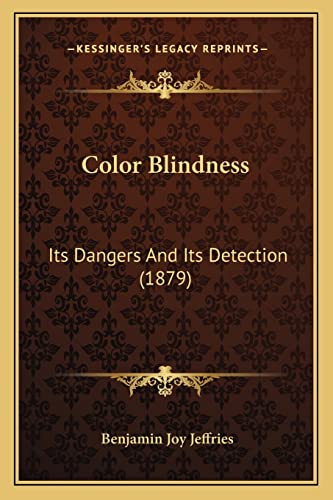 Color Blindness: Its Dangers And Its Detection (1879)