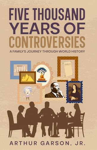 Five Thousand Years of Controversies: A Family's Journey Through World